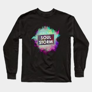 Feel THE SOUL STORM Long Sleeve T-Shirt